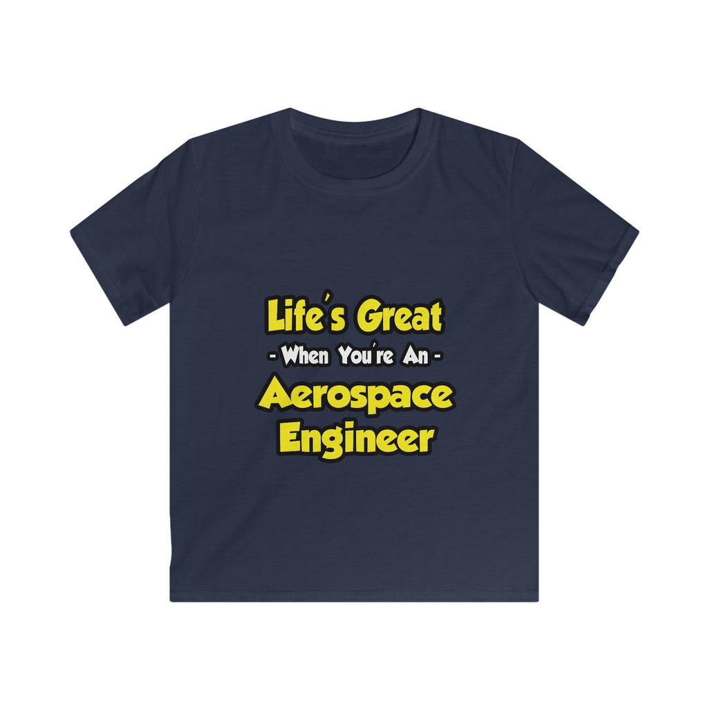 Life's Great...Aerospace Engineer - Kids Softstyle Tee