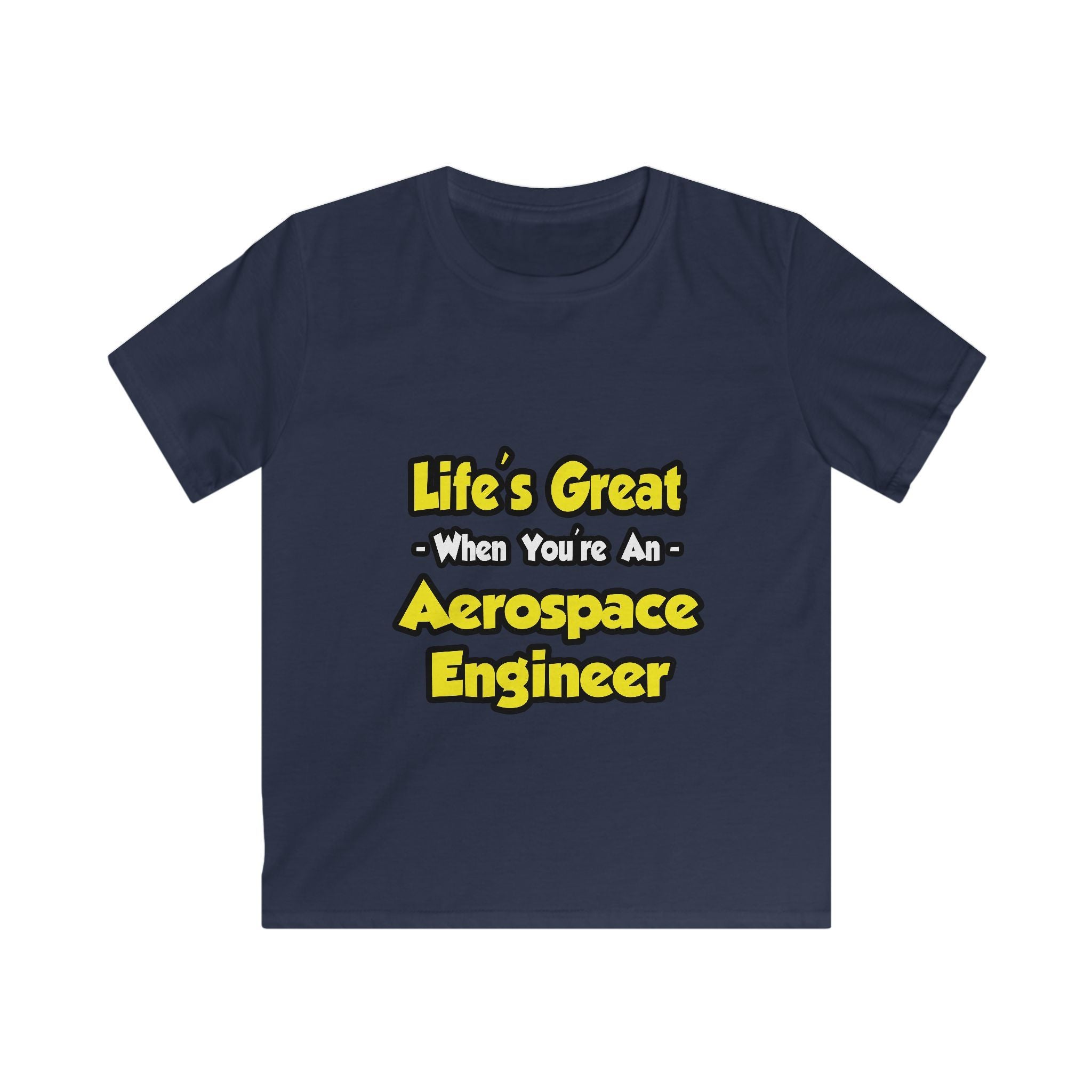 Life's Great...Aerospace Engineer - Kids Softstyle Tee