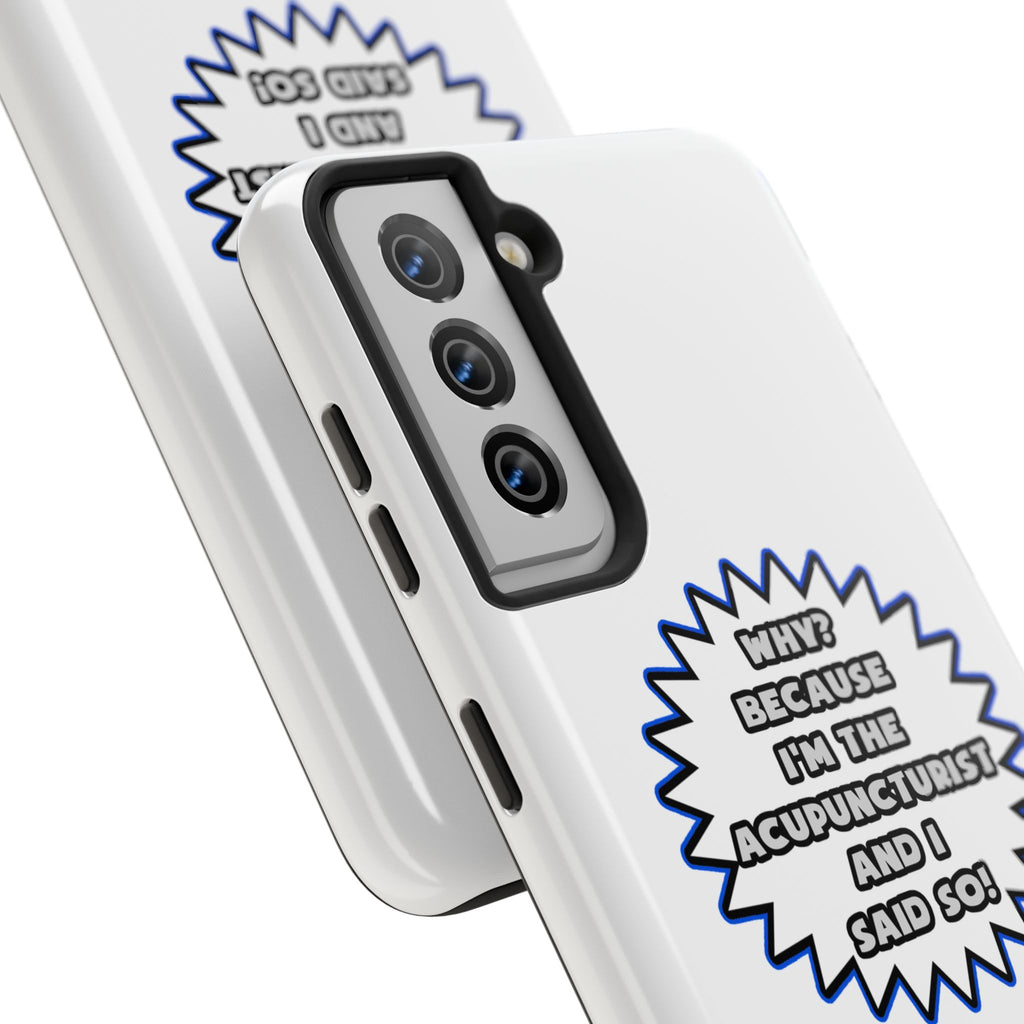 Acupuncturist .. Because I Said So - Tough Phone Cases