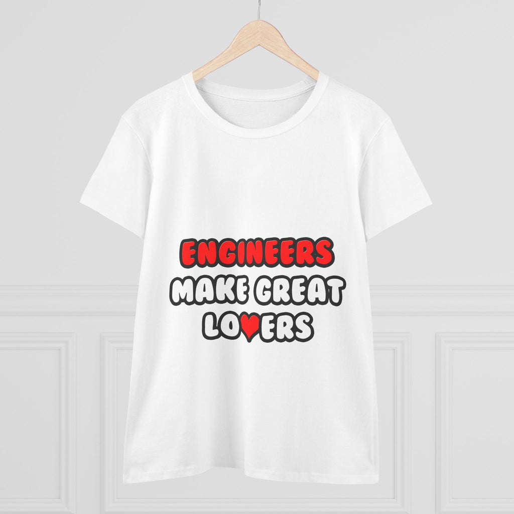 Engineers Make Great Lovers - Women's Midweight Cotton Tee