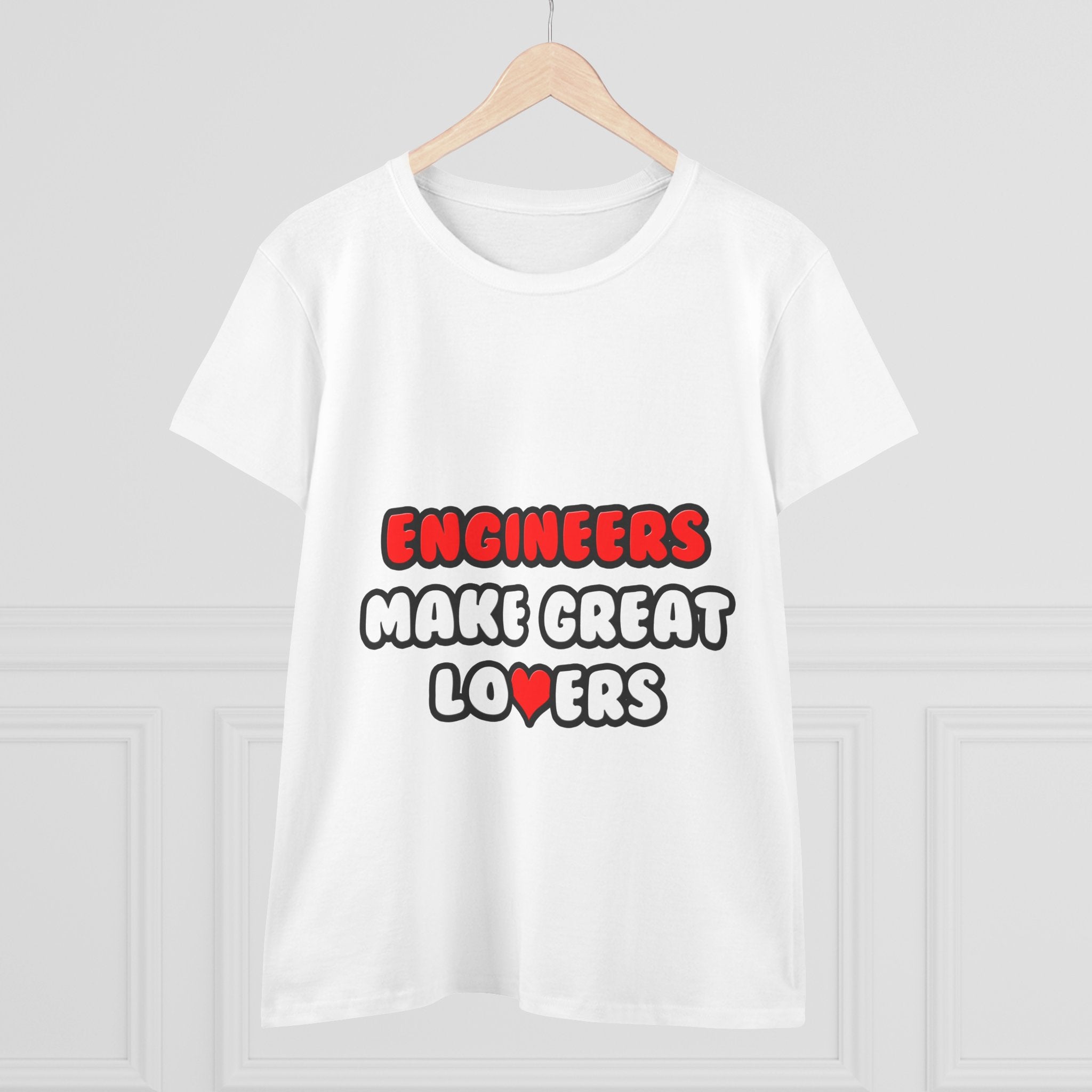 Engineers Make Great Lovers - Women's Midweight Cotton Tee