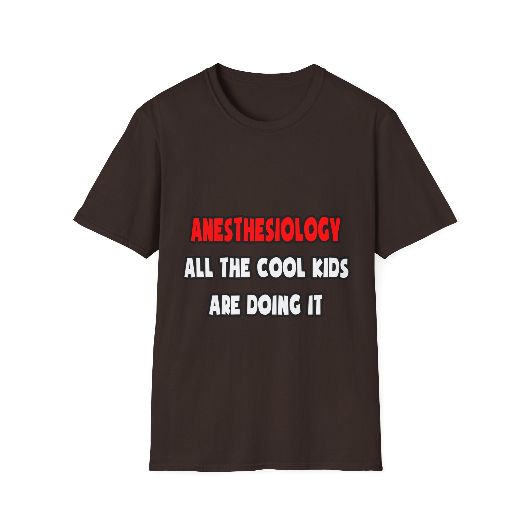 Funny Anesthesiologist Shirts and Gifts - Unisex Softstyle T-Shirt