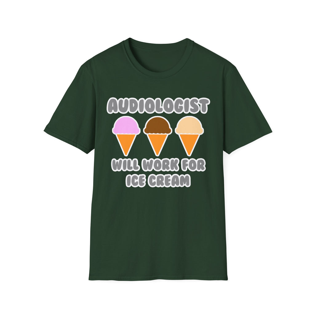 Audiologist ... Will Work For Ice Cream - Unisex Softstyle T-Shirt