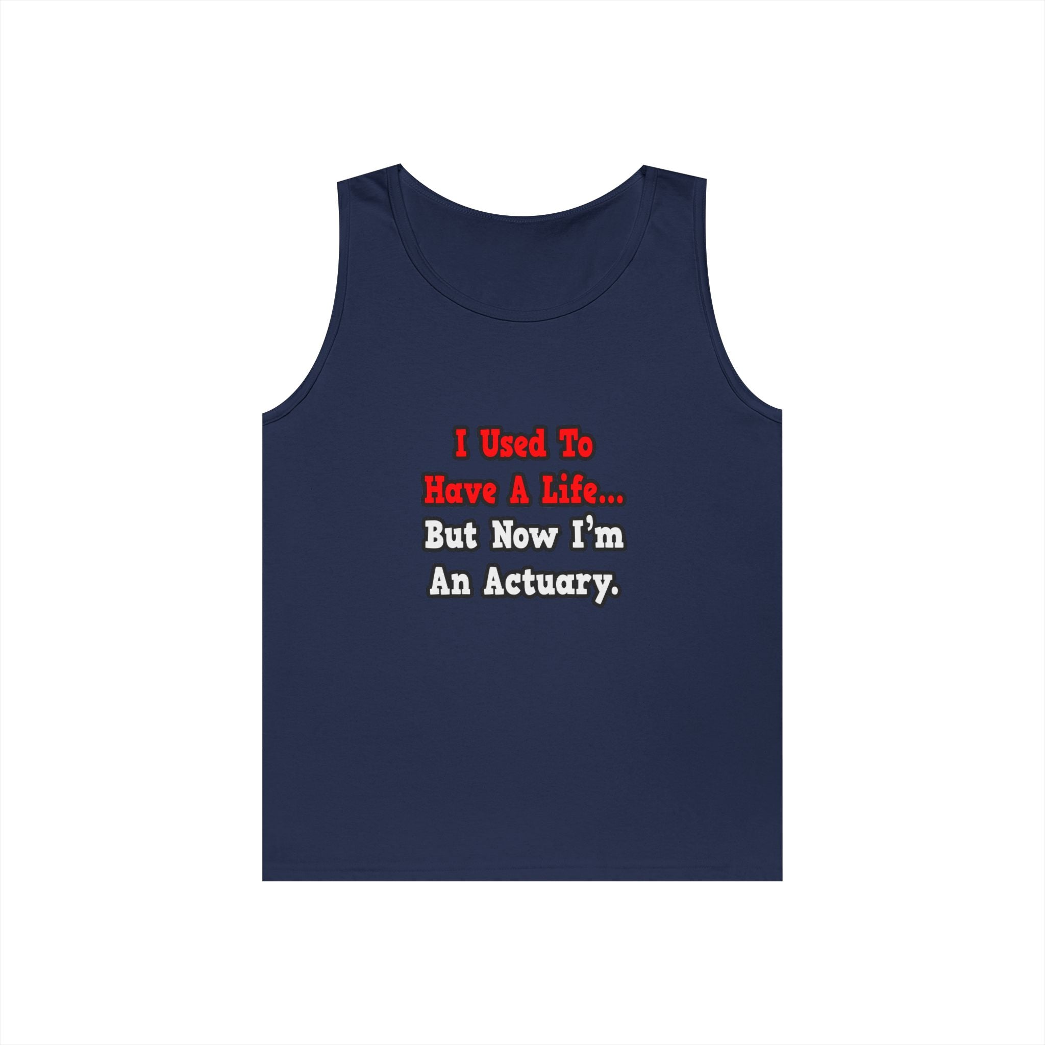 I Used to Have a Life...Actuary - Unisex Heavy Cotton Tank Top