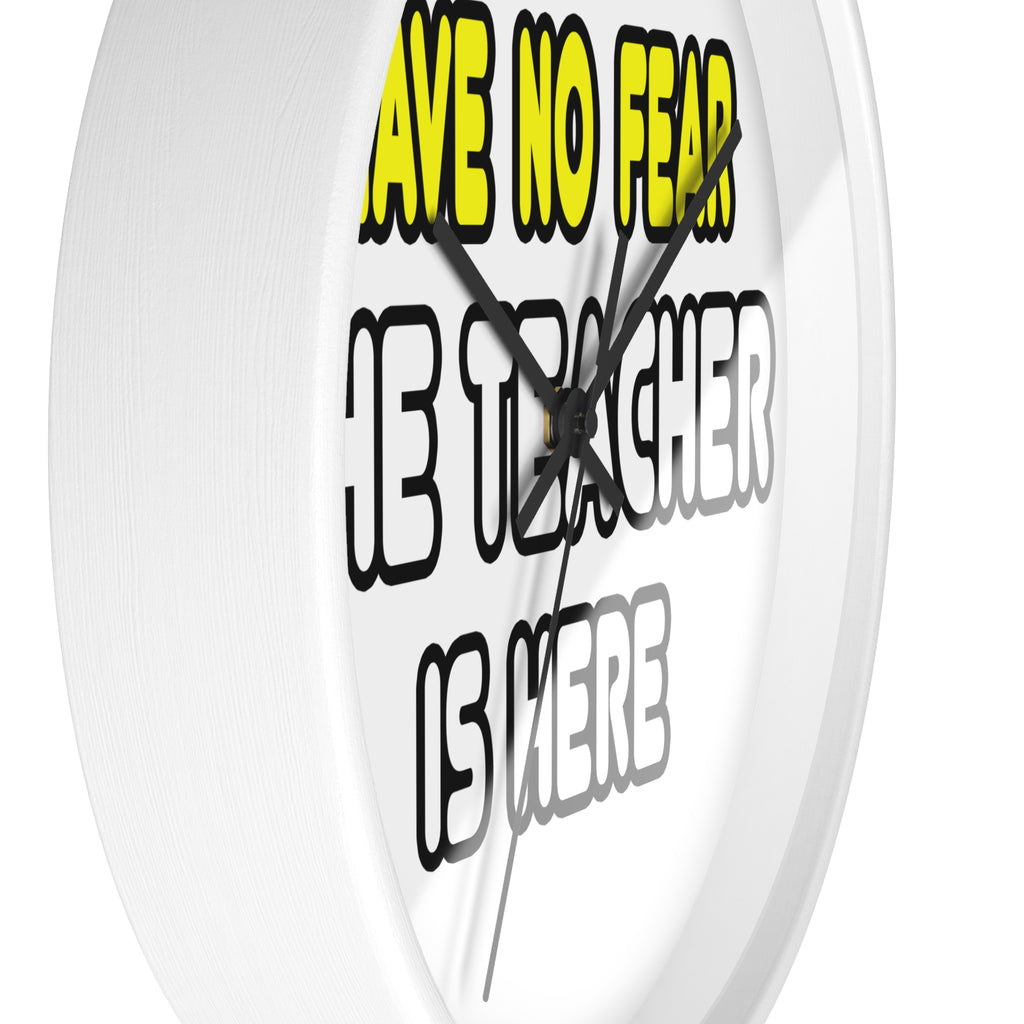 Have No Fear, The Teacher Is Here - Wall Clock