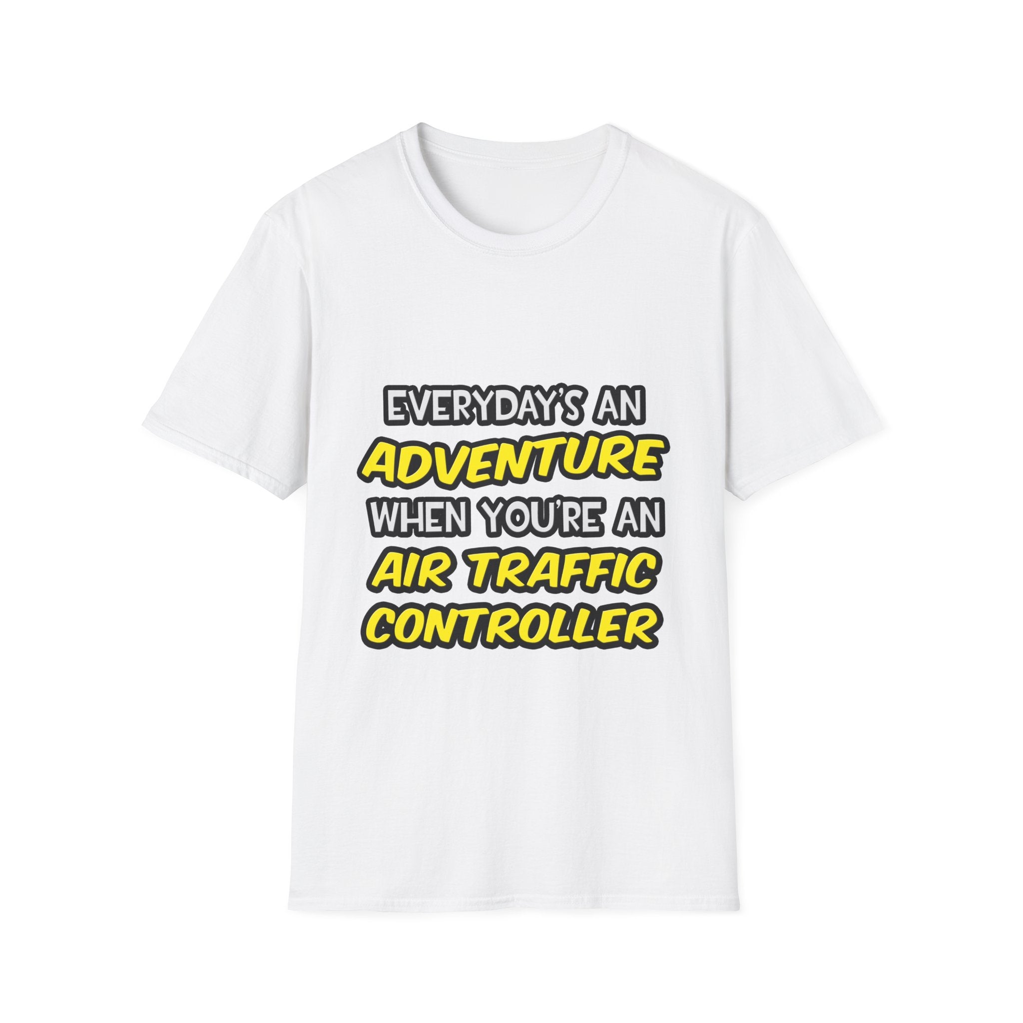 Everyday's An Adventure ... Air Traffic Controller - Unisex Softstyle T-Shirt