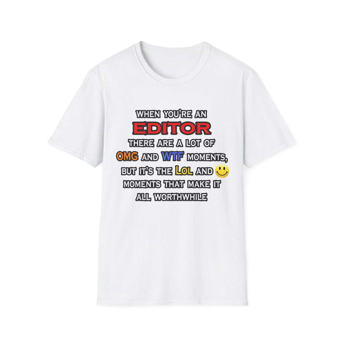 Editor ... OMG WTF LOL - Unisex Softstyle T-Shirt