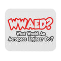 WWAED...What Would an Aerospace Engineer Do - Mouse Pad (Rectangle)