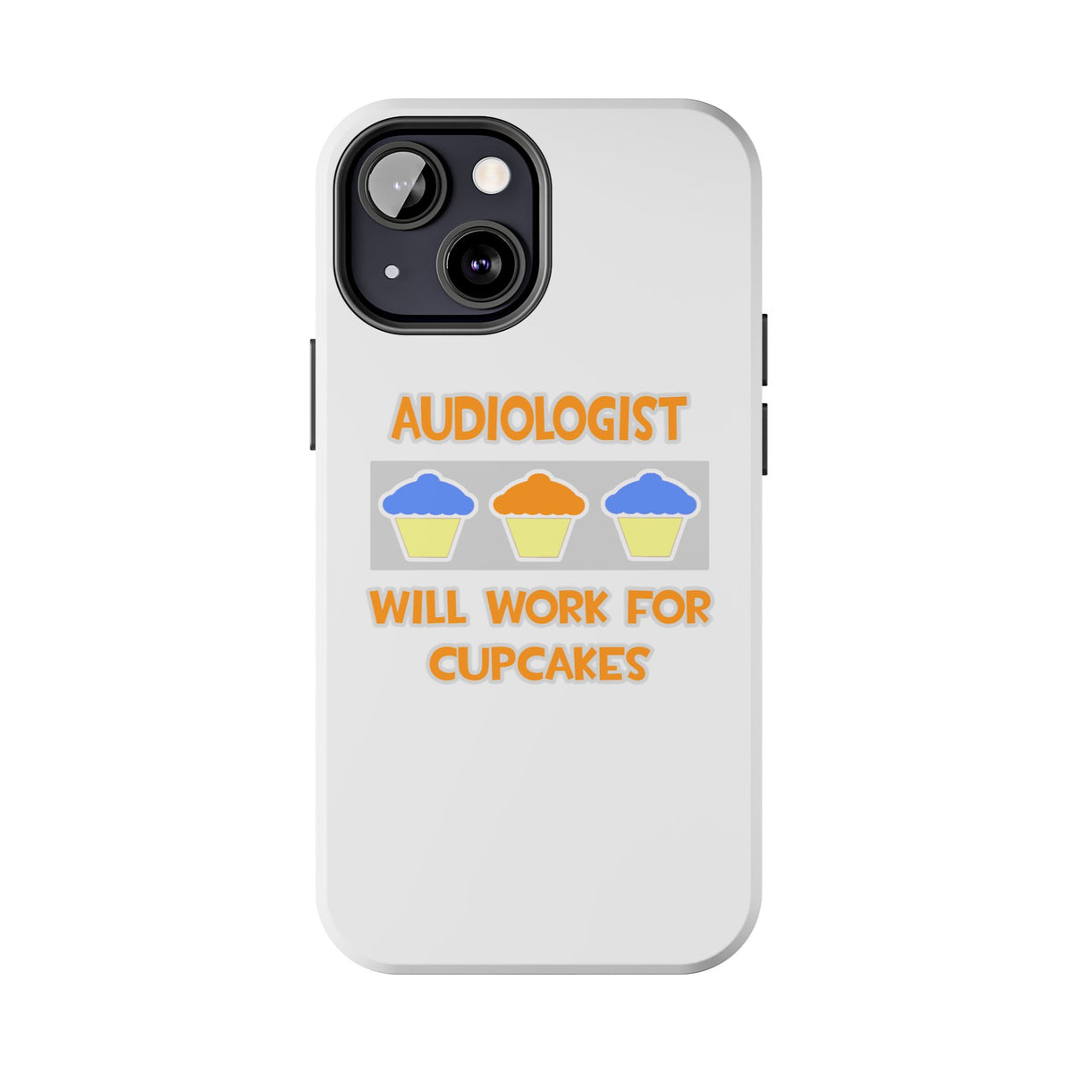 Audiologist ... Will Work For Cupcakes - Tough Phone Cases