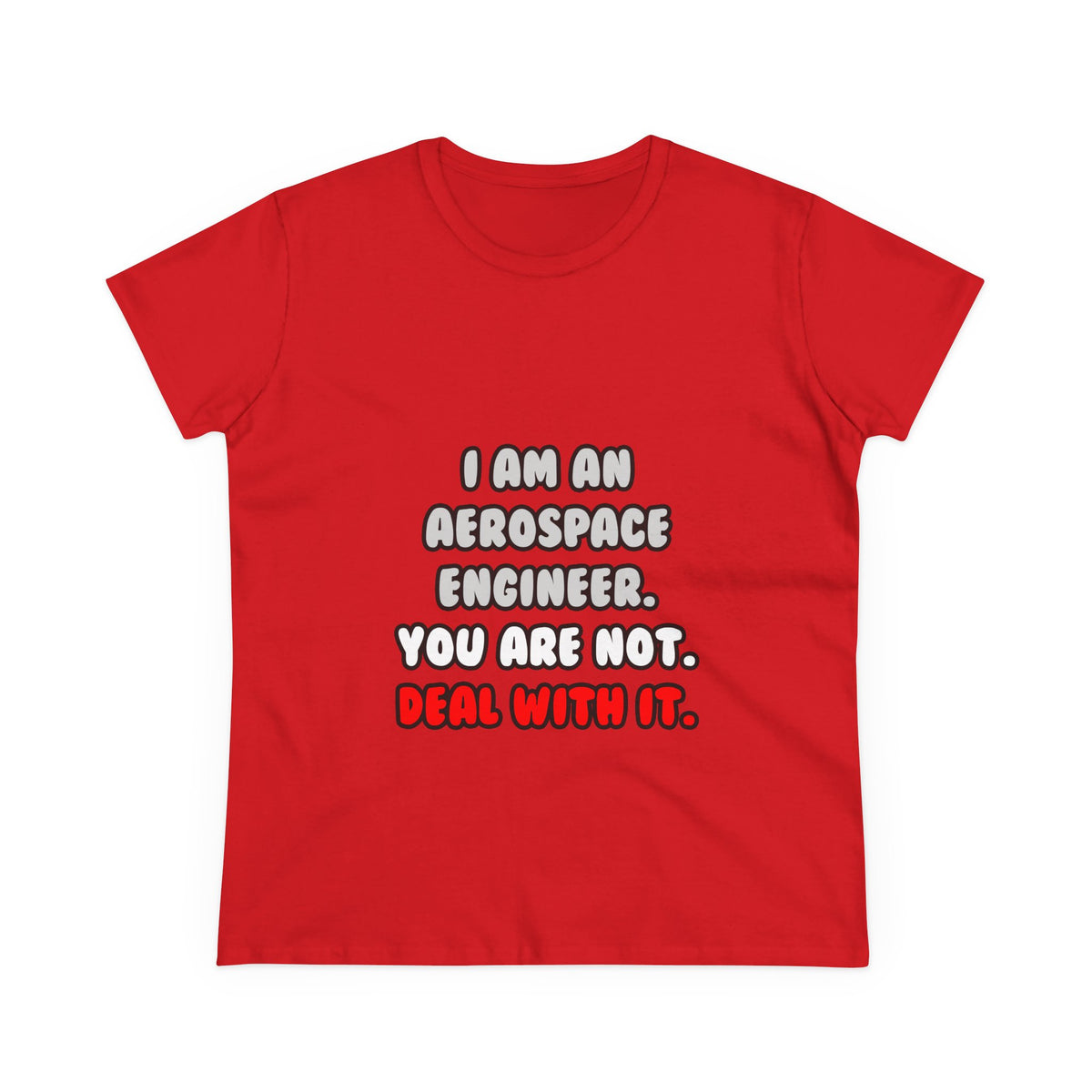Deal With It ... Funny Aerospace Engineer - Women's Midweight Cotton Tee