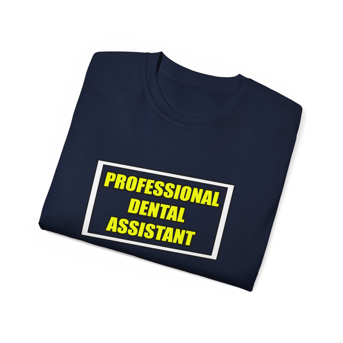 Professional Dental Assistant .. Joke - Unisex Ultra Cotton Tee