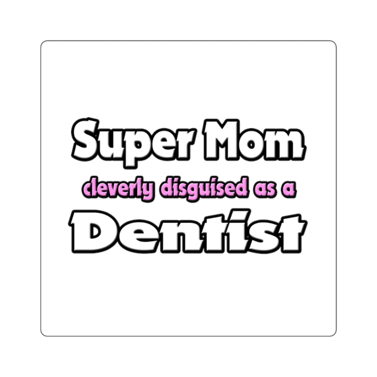 Super Mom ... Dentist - Square Stickers