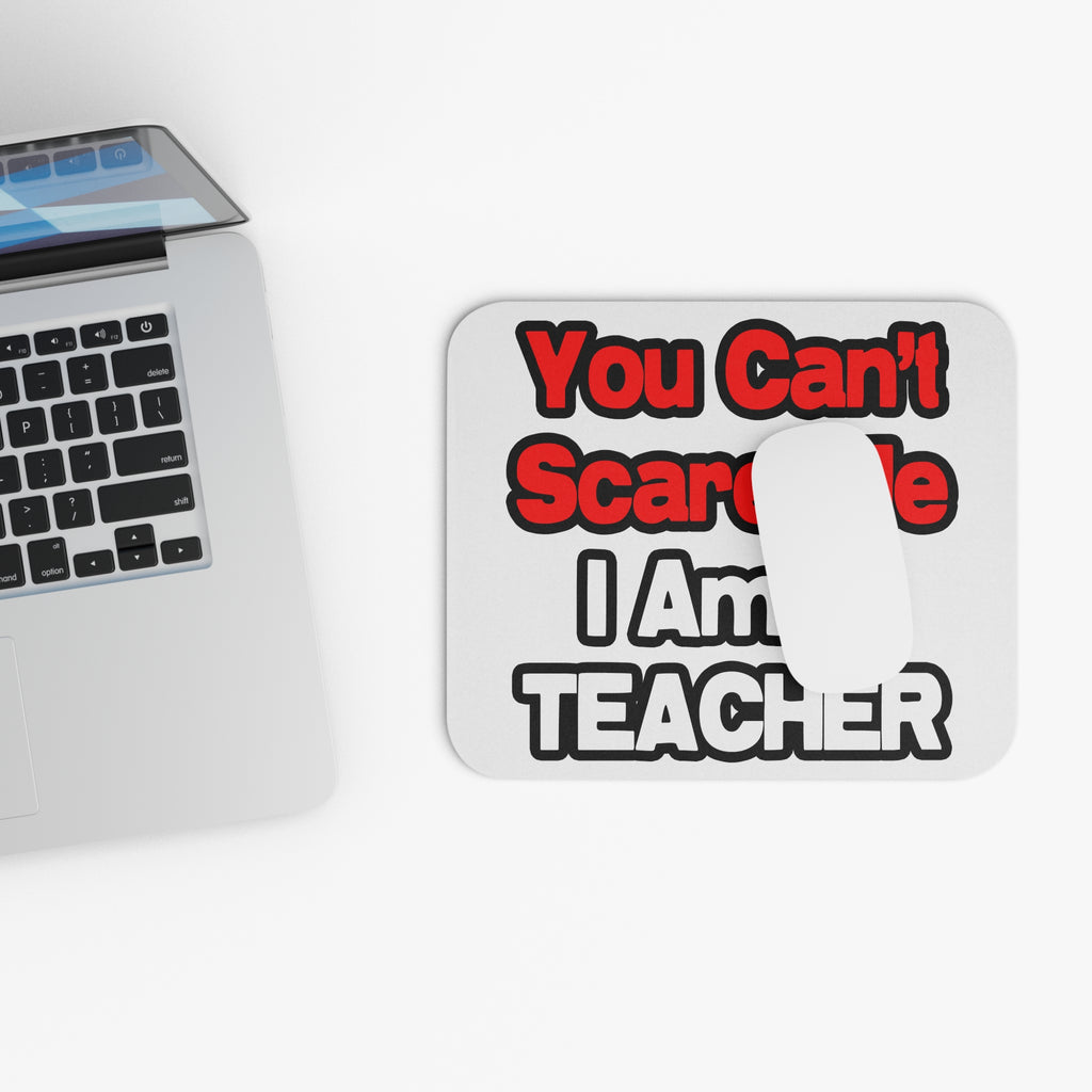 You Can't Scare Me...Teacher - Mouse Pad (Rectangle)