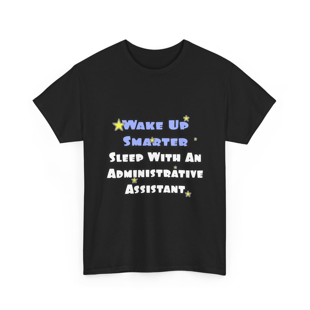 Wake Up Smarter...Sleep With an Admin Asst - Unisex Heavy Cotton Tee