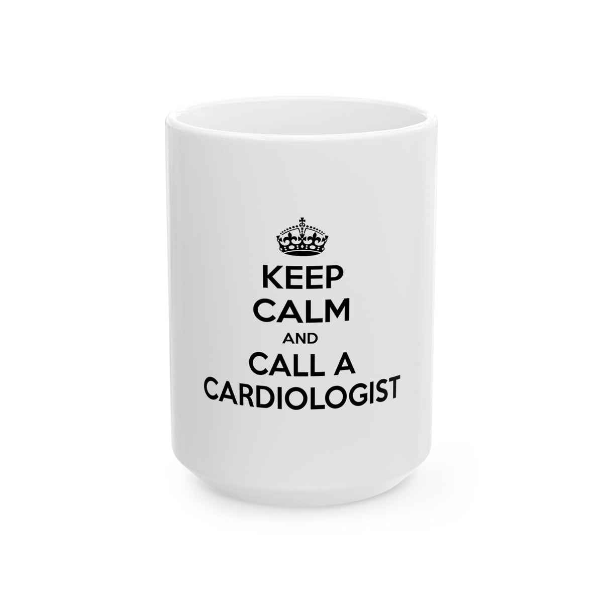 Keep Calm and Call a Cardiologist - Ceramic Mug, (11oz, 15oz)