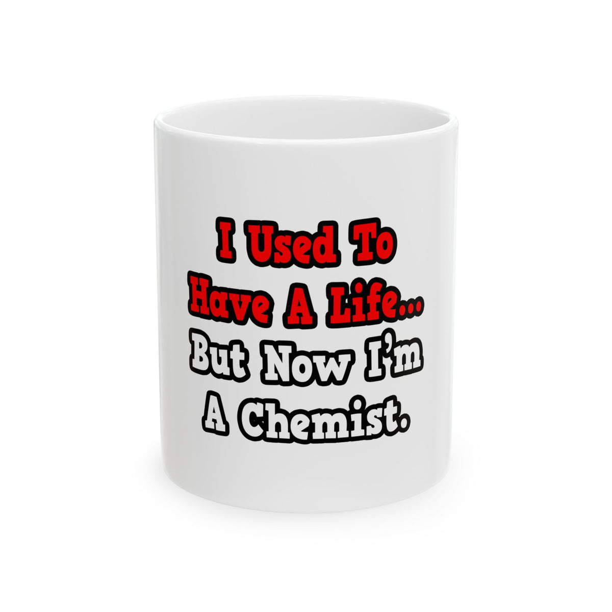 I Used to Have a Life...Chemist - Ceramic Mug, (11oz, 15oz)