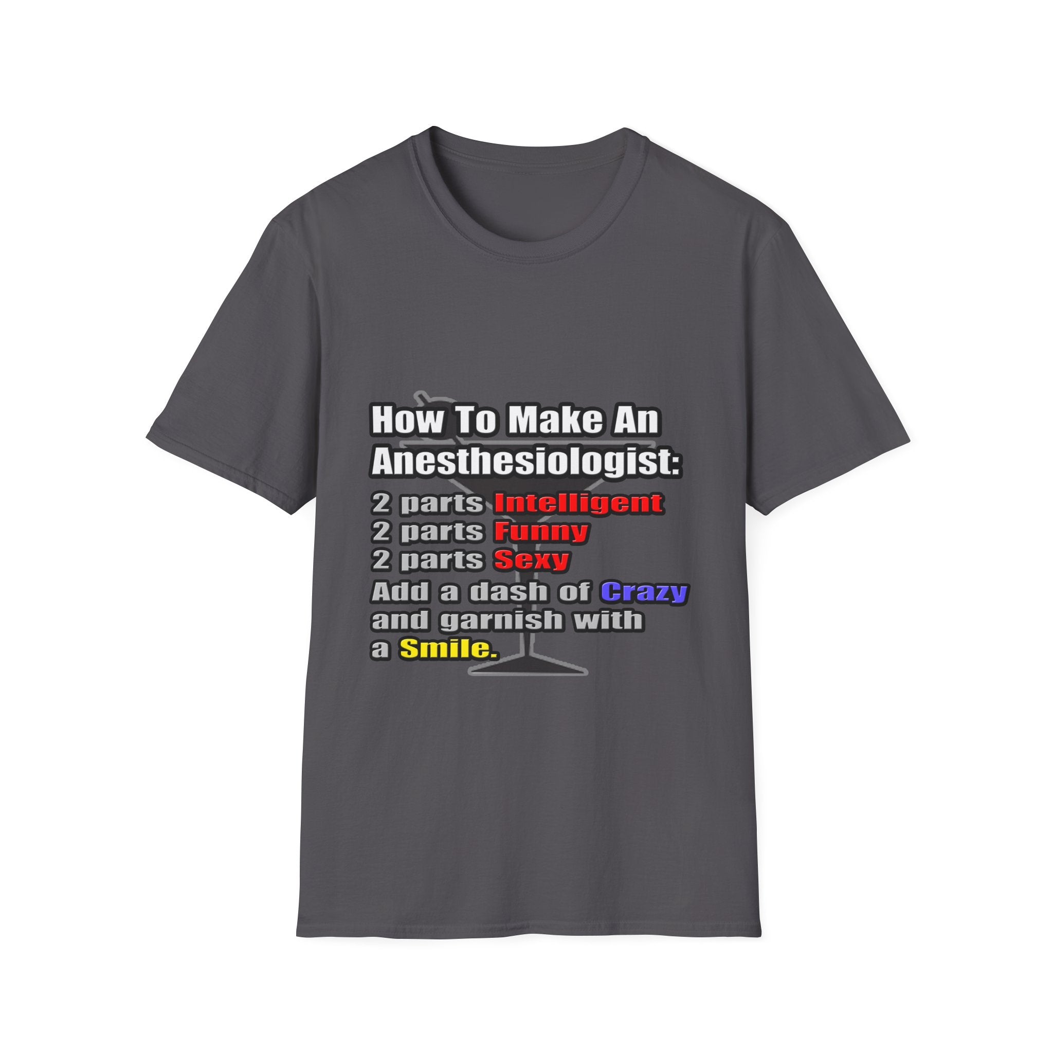 How To Make an Anesthesiologist - Unisex Softstyle T-Shirt