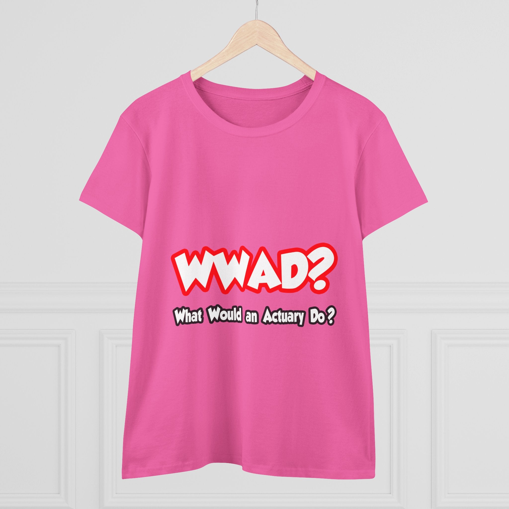 WWAD...What Would an Actuary Do - Women's Midweight Cotton Tee