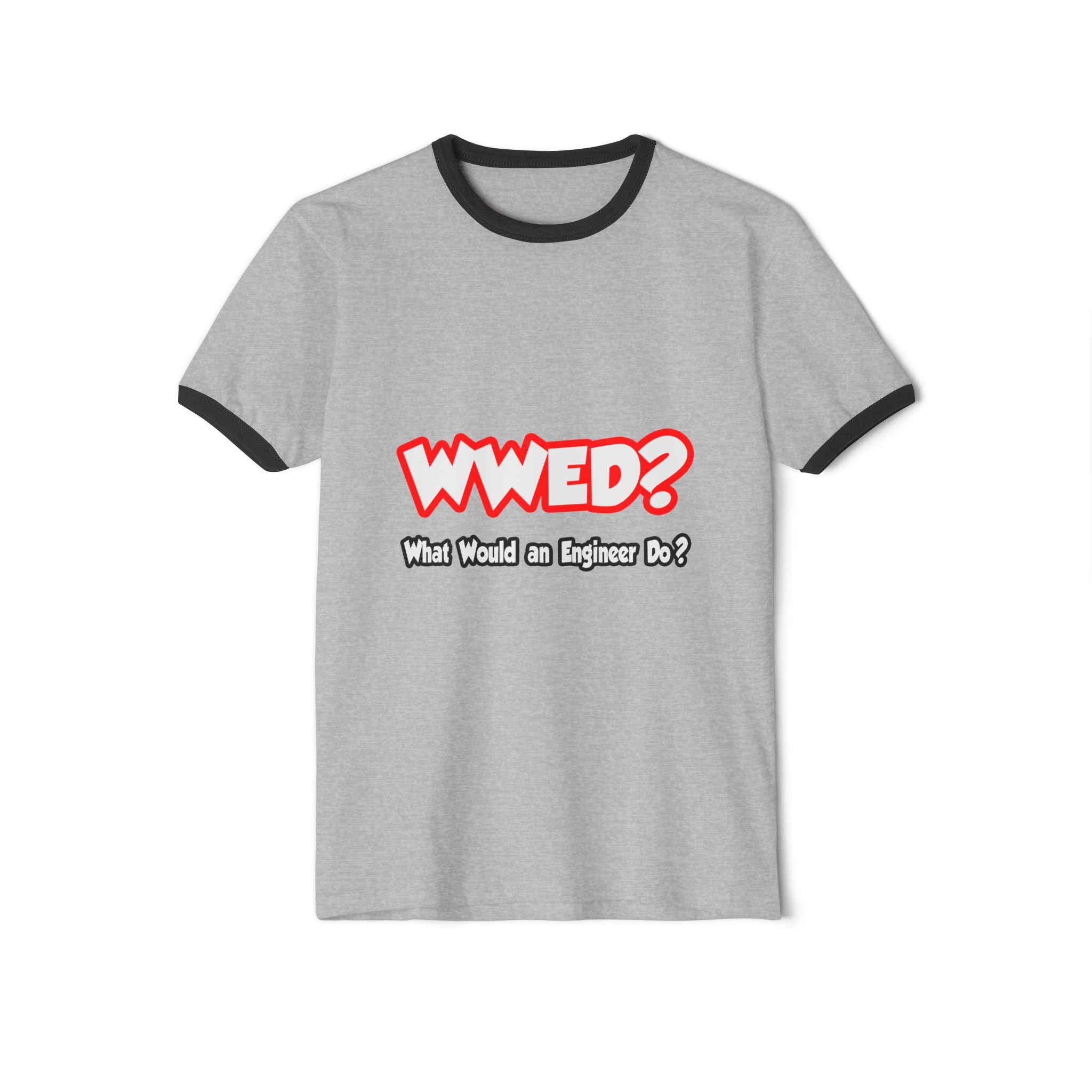 WWED...What Would an Engineer Do - Unisex Cotton Ringer T-Shirt