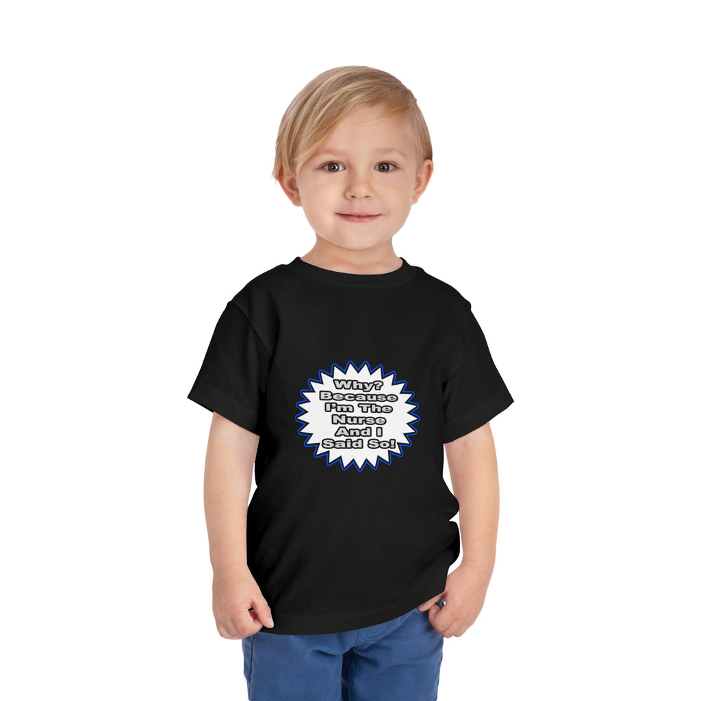 Nurse...Because I Said So - Toddler Short Sleeve Tee