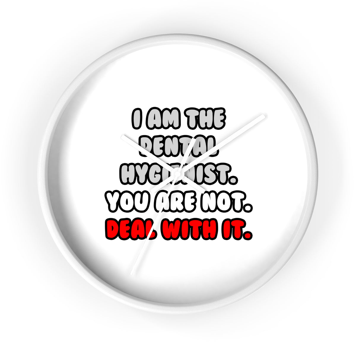 Deal With It ... Funny Dental Hygienist - Wall Clock