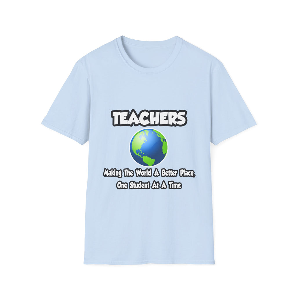 Teachers...Making the World a Better Place - Unisex Softstyle T-Shirt