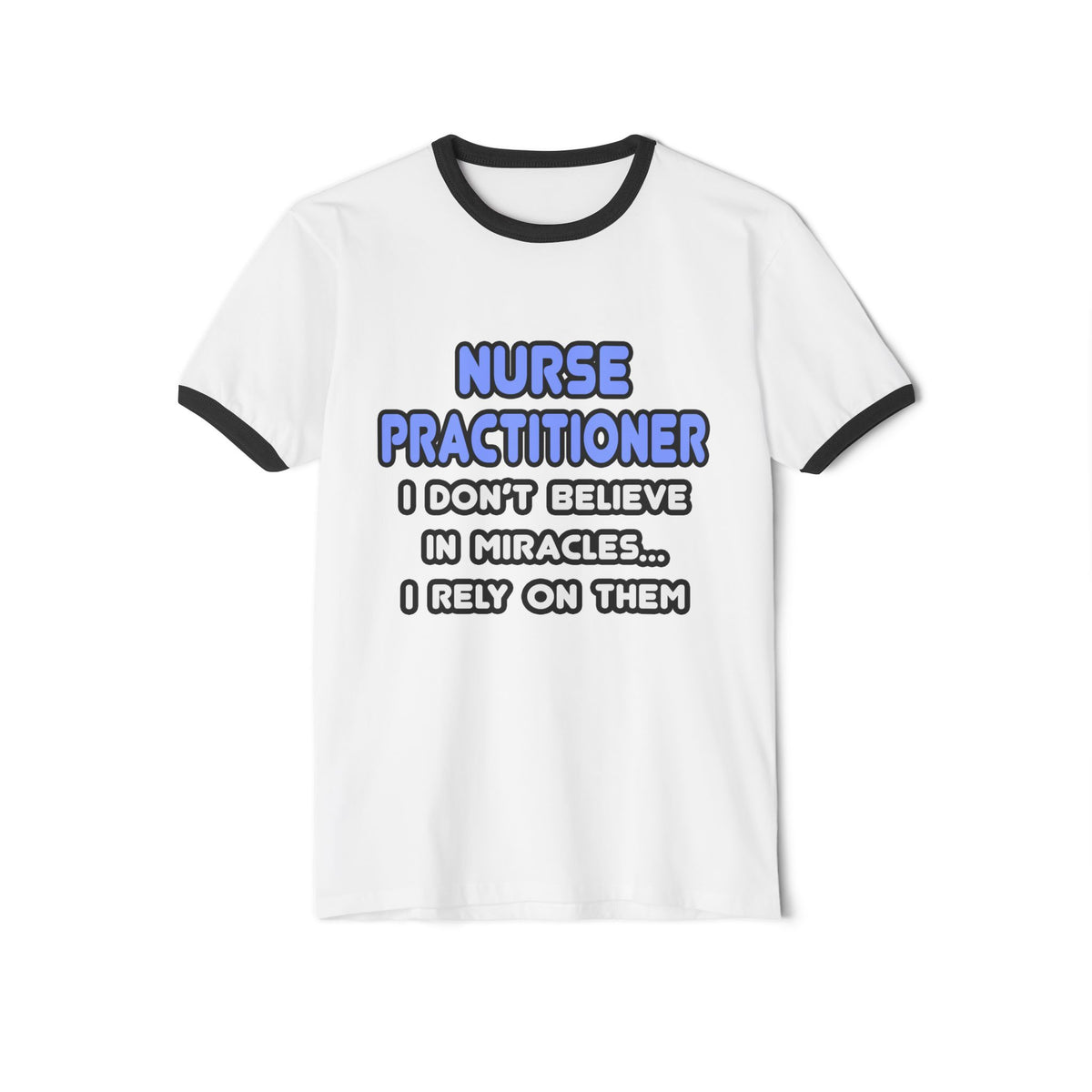 Miracles and Nurse Practitioners - Unisex Cotton Ringer T-Shirt