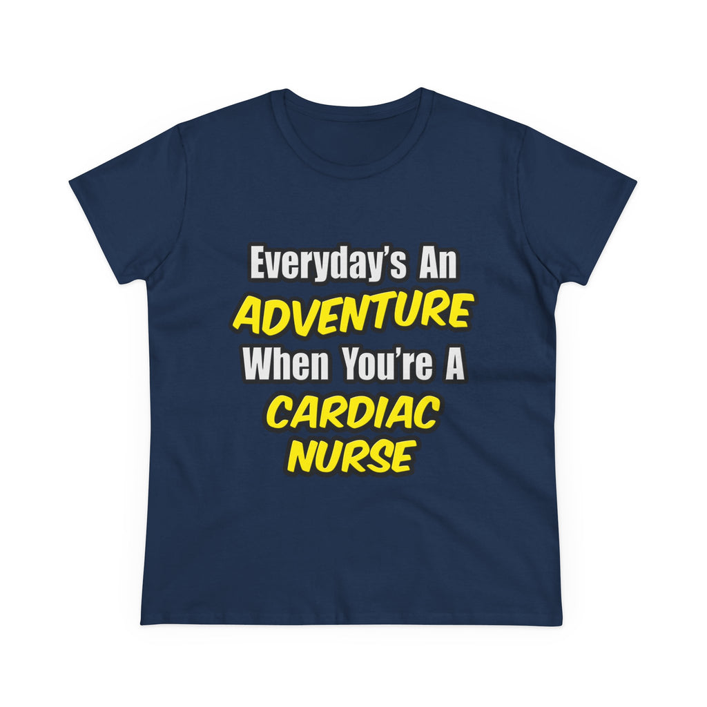 Everyday's An Adventure .. Cardiac Nurse - Women's Midweight Cotton Tee