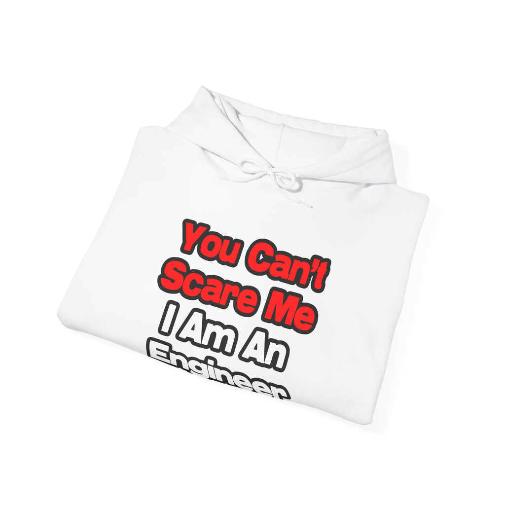 You Can't Scare Me...Engineer - Unisex Heavy Blend™ Hooded Sweatshirt