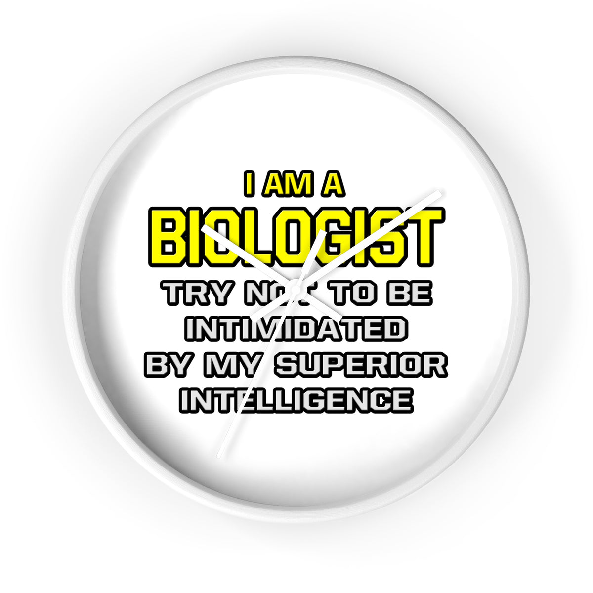 Biologist...Superior Intelligence - Wall Clock