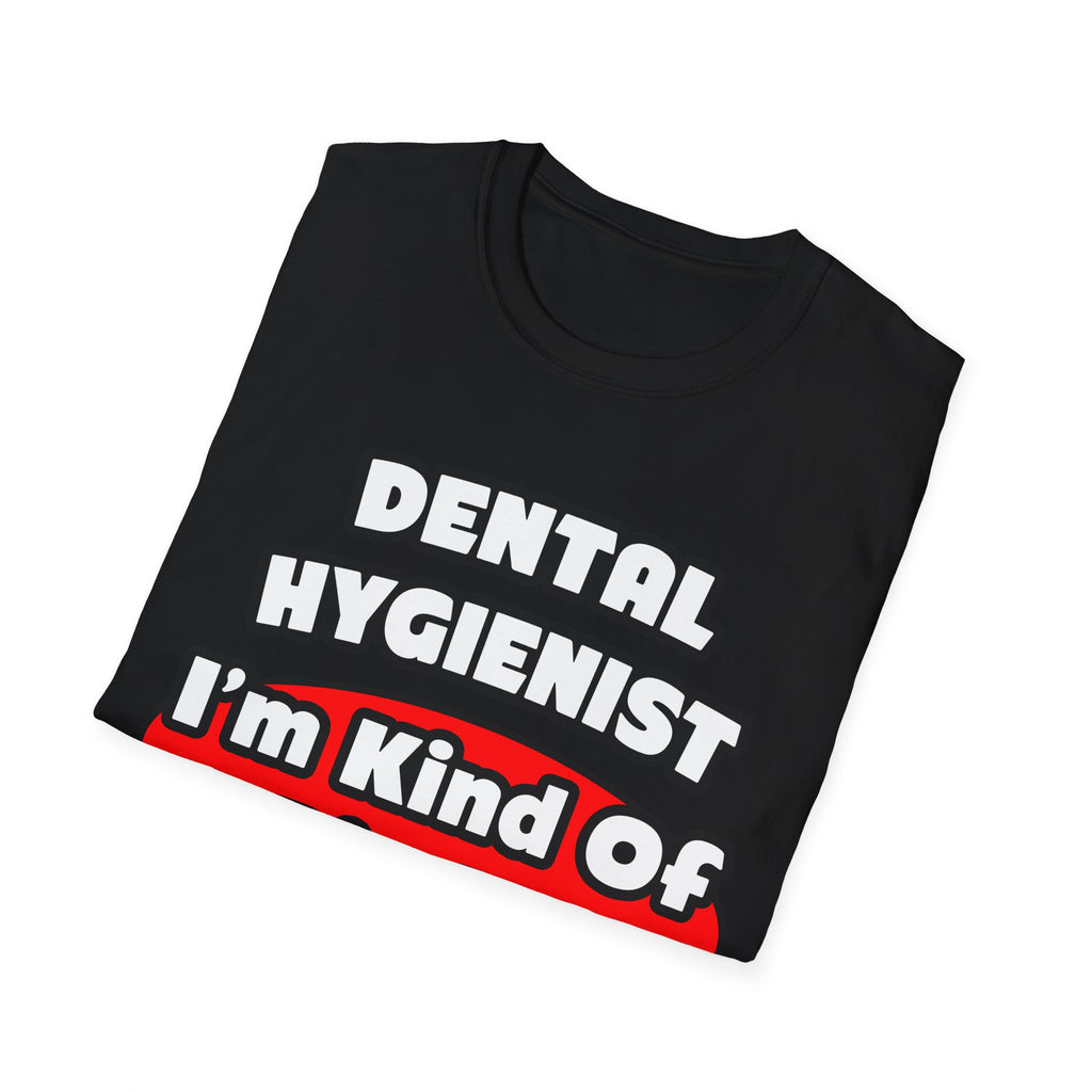 Dental Hygienist...Big Deal - Unisex Softstyle T-Shirt