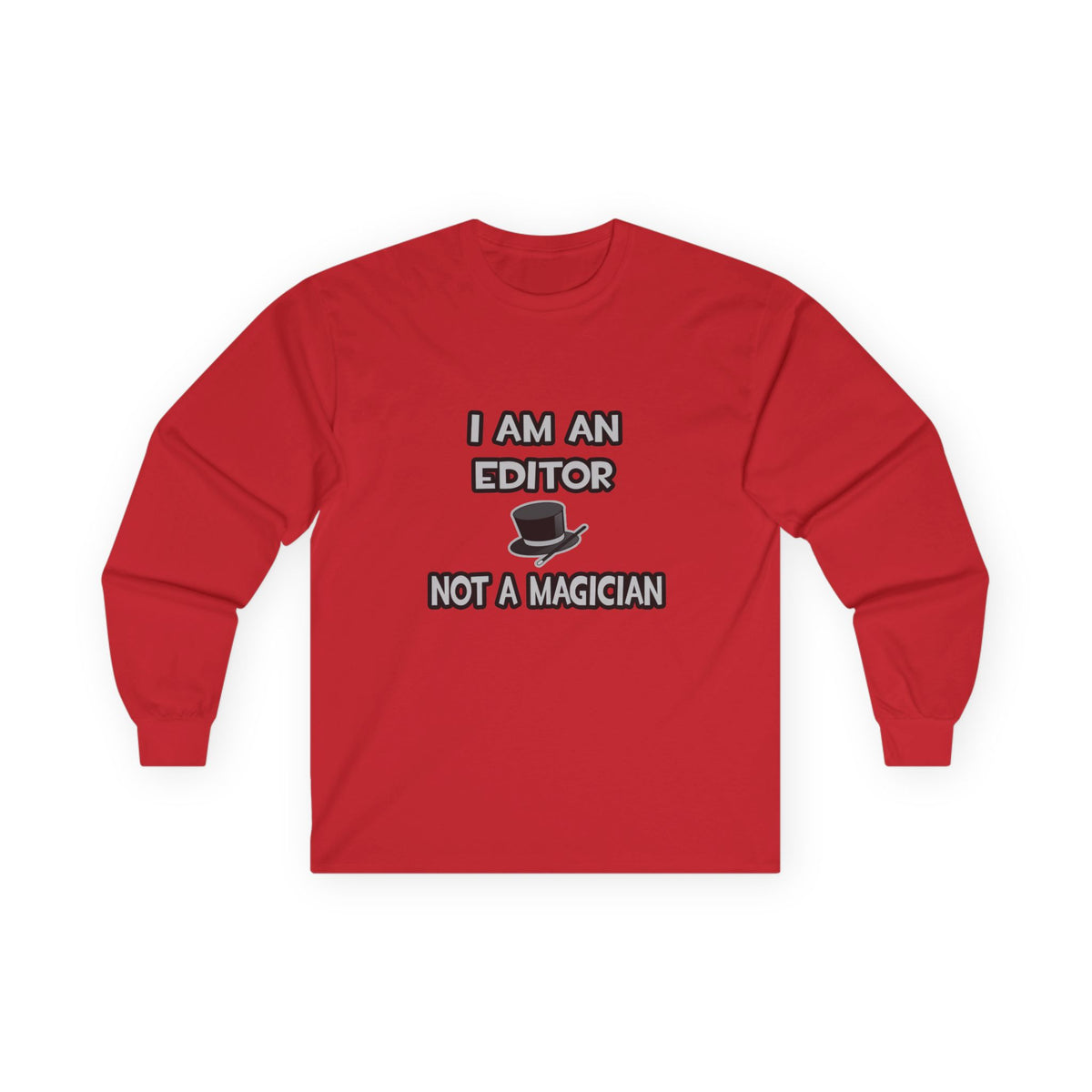 I Am A Editor ... Not A Magician - Unisex Ultra Cotton Long Sleeve Tee