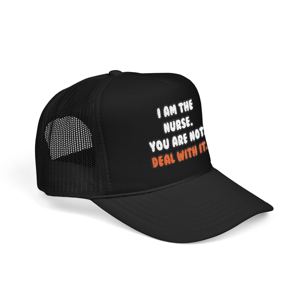 Deal With It ... Funny Nurse - Foam Trucker Hat