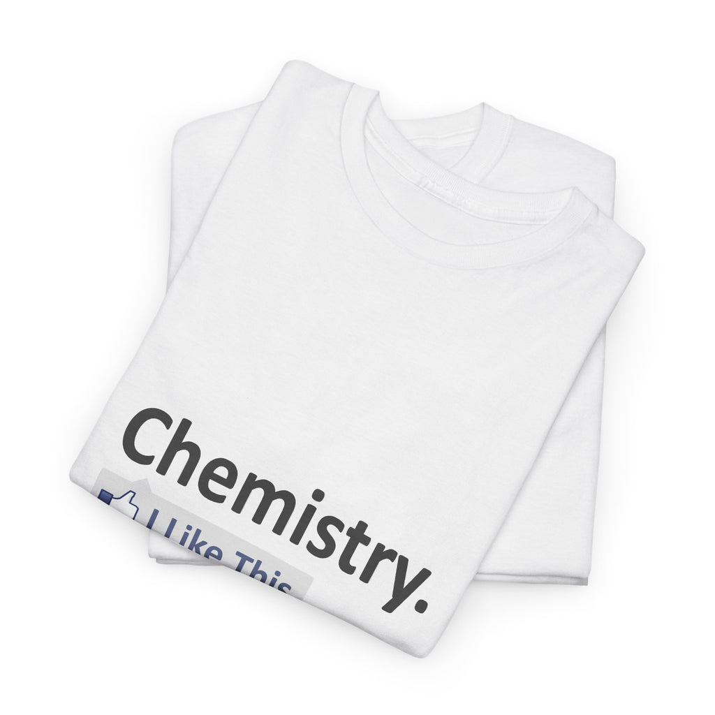 Chemistry...I Like This - Unisex Heavy Cotton Tee