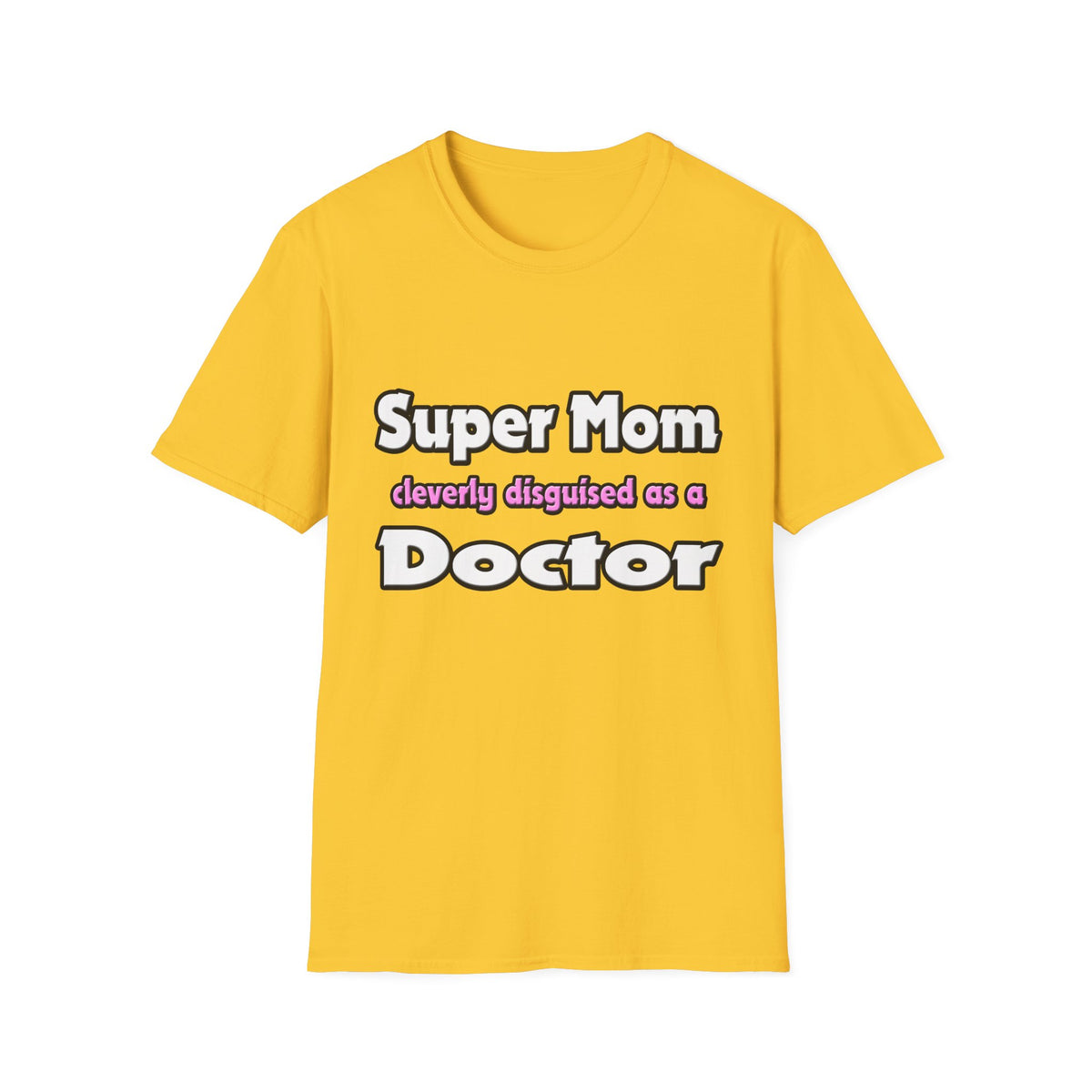 Super Mom ... Doctor - Unisex Softstyle T-Shirt