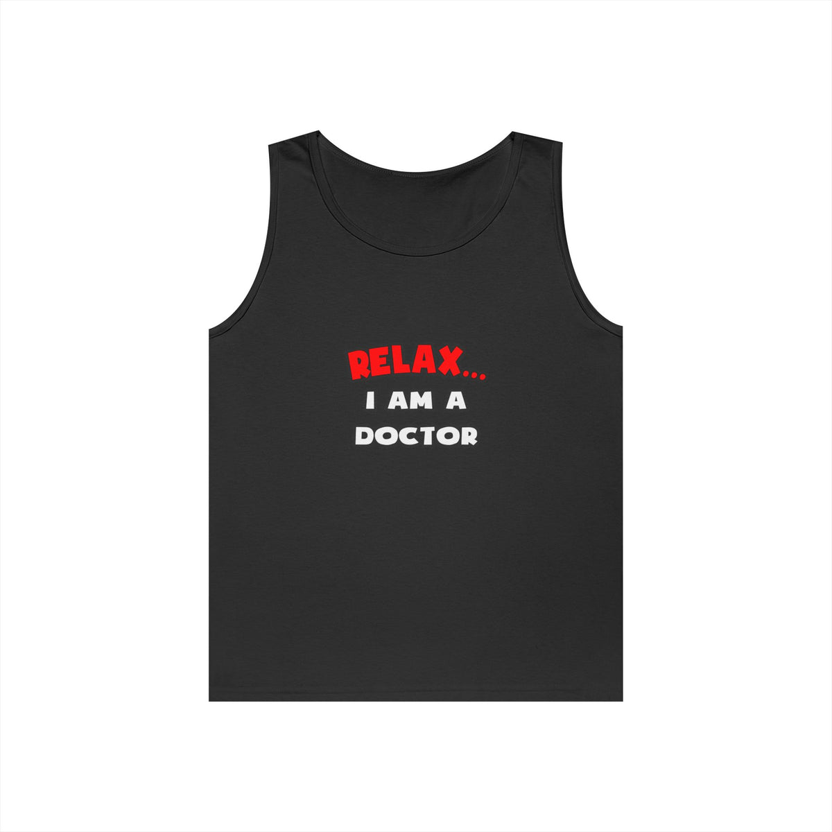 Relax ... I Am A Doctor - Unisex Heavy Cotton Tank Top