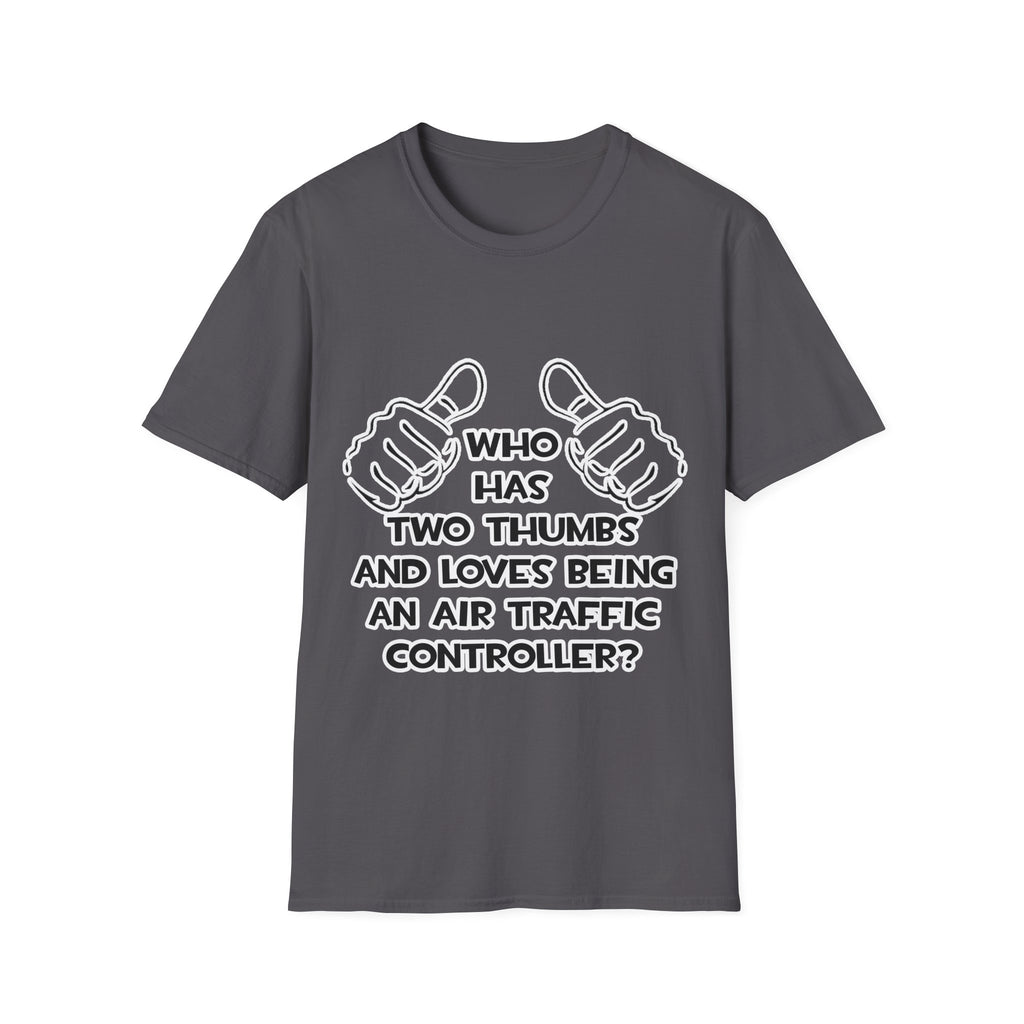 Two Thumbs .. Air Traffic Controller - Unisex Softstyle T-Shirt