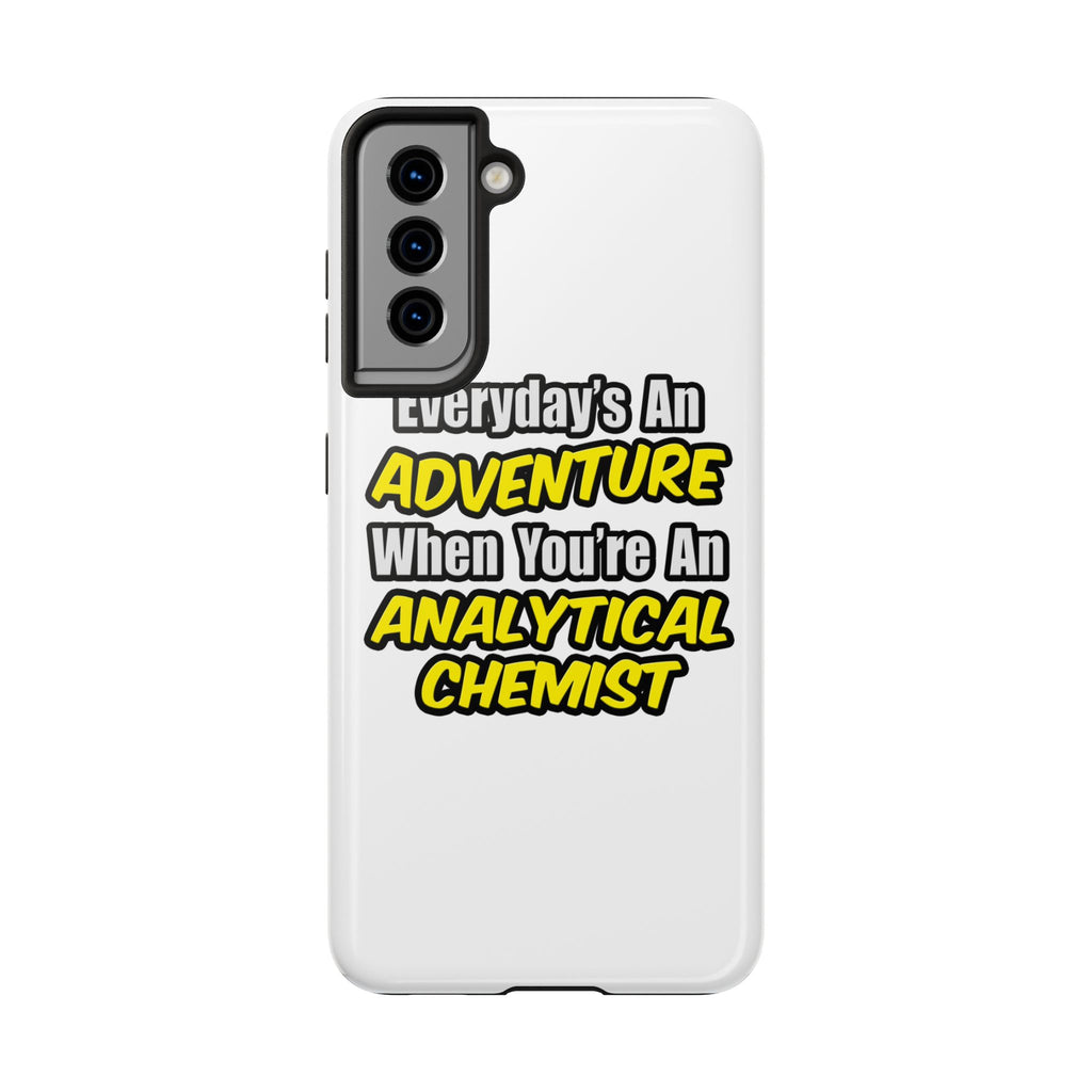 Everyday's An Adventure...Analytical Chemist - Tough Phone Cases