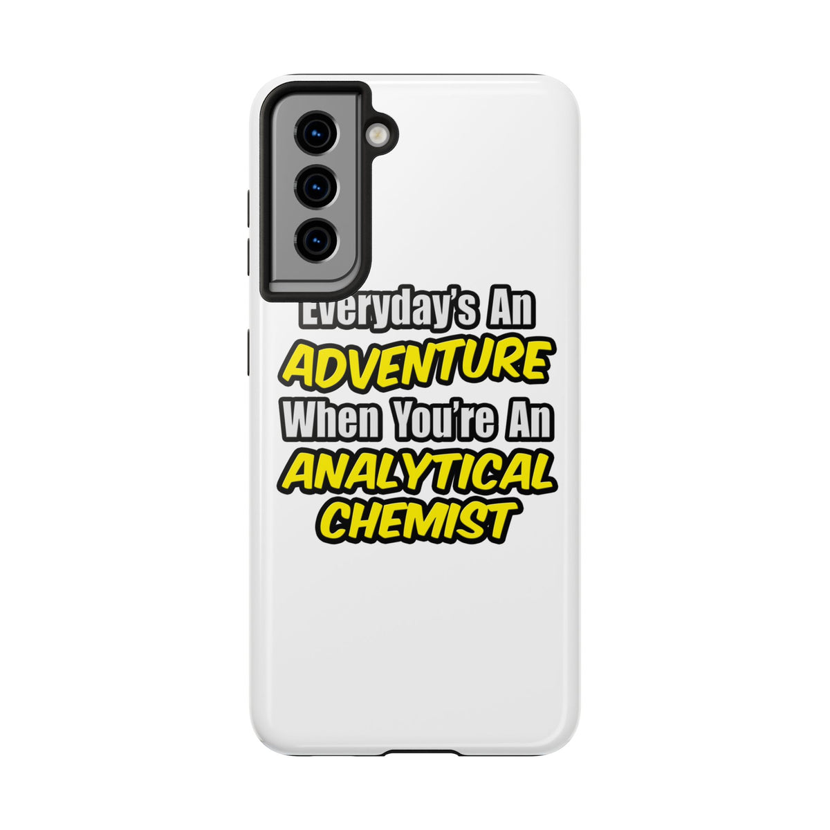 Everyday's An Adventure...Analytical Chemist - Tough Phone Cases