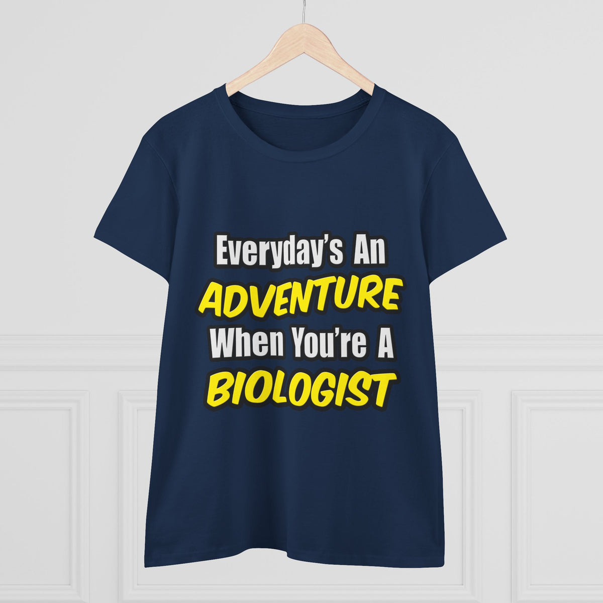 Everyday's An Adventure...Biologist - Women's Midweight Cotton Tee