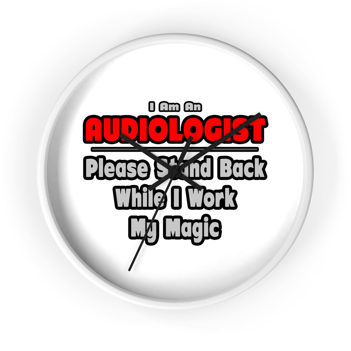 Audiologist ... Stand Back ... Work My Magic - Wall Clock