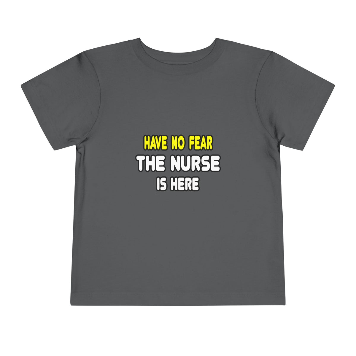 Have No Fear, The Nurse Is Here - Toddler Short Sleeve Tee