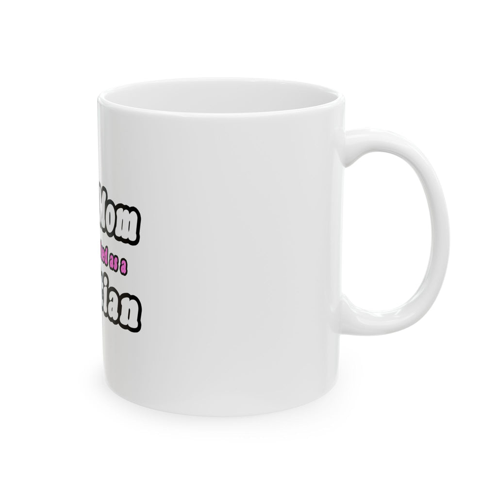 Super Mom...Dietitian - Ceramic Mug, (11oz, 15oz)