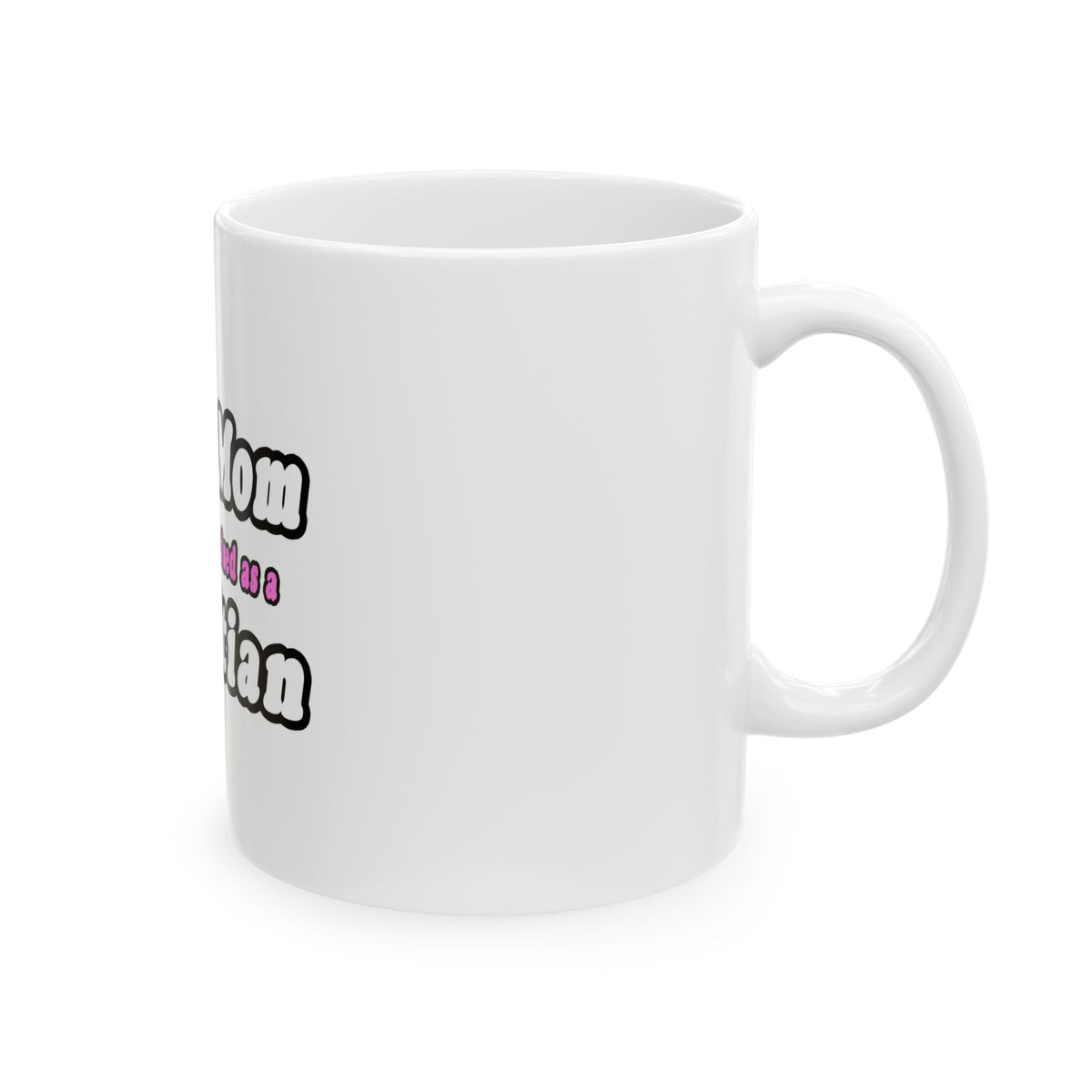 Super Mom...Dietitian - Ceramic Mug, (11oz, 15oz)