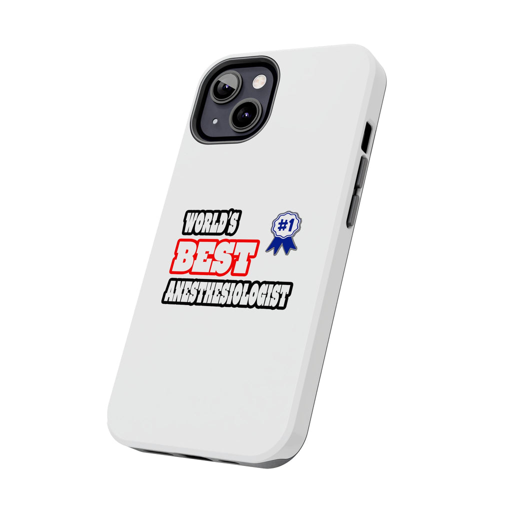 World's Best Anesthesiologist - Tough Phone Cases