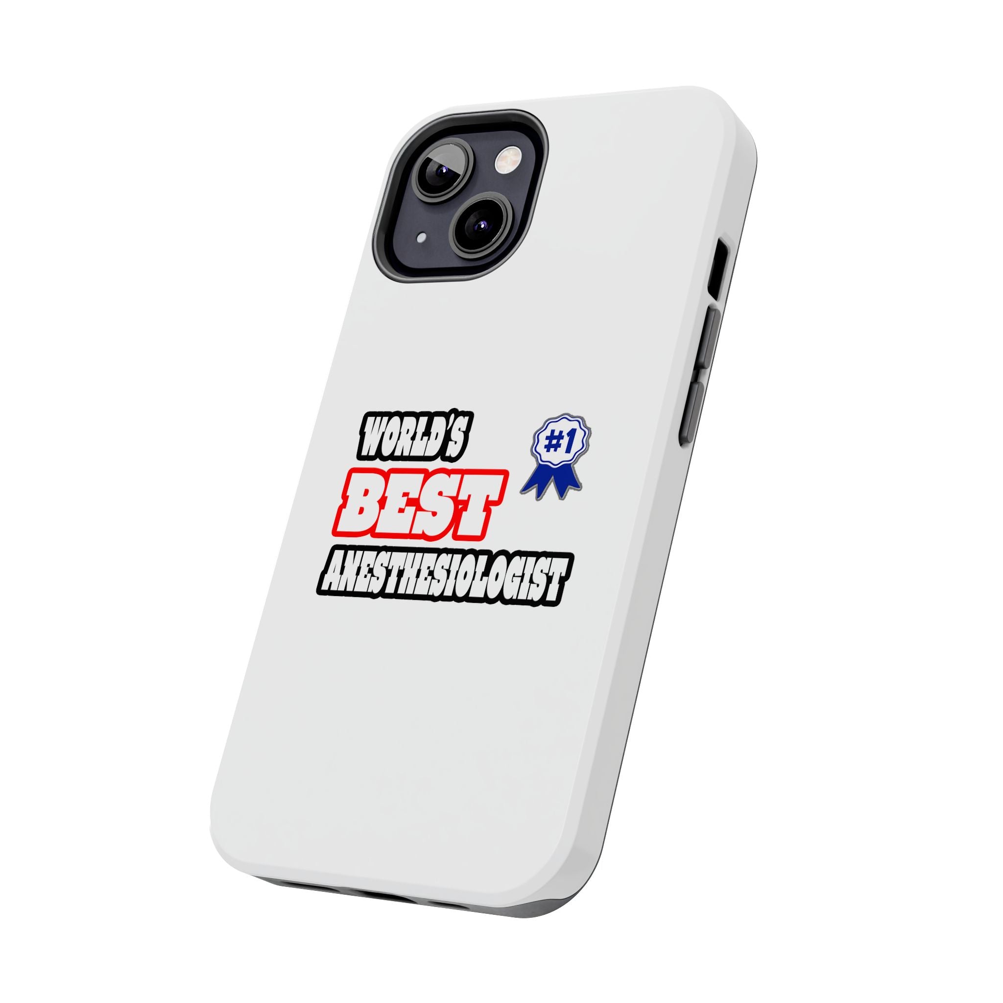World's Best Anesthesiologist - Tough Phone Cases