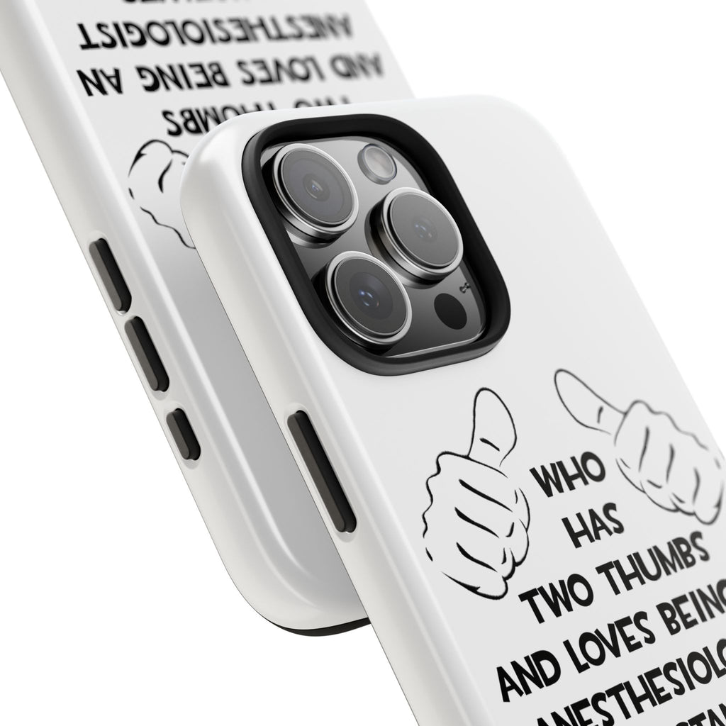 Two Thumbs .. Anesthesiologist Assistant - Tough Phone Cases