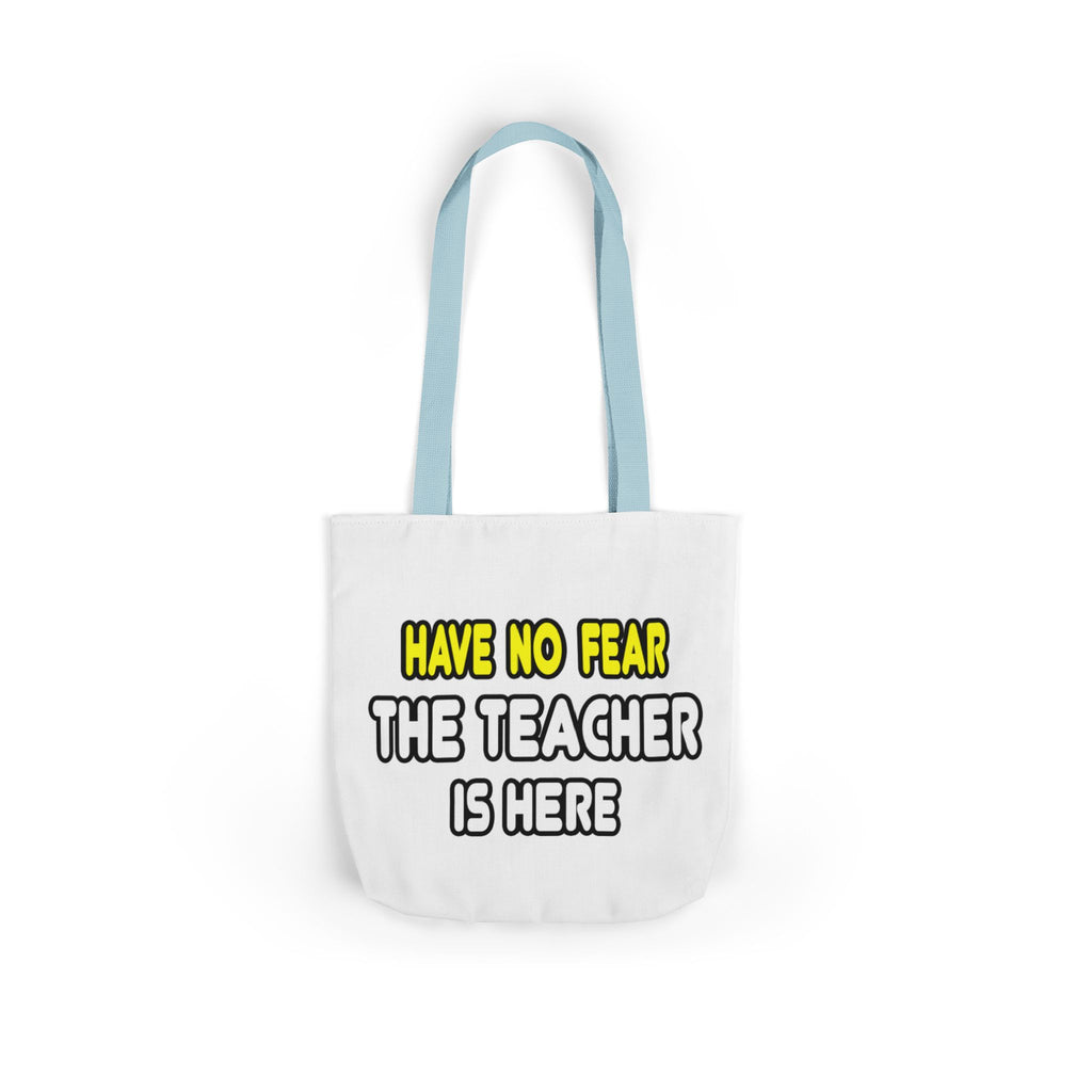 Have No Fear, The Teacher Is Here - Canvas Tote Bag, 5-Color Straps