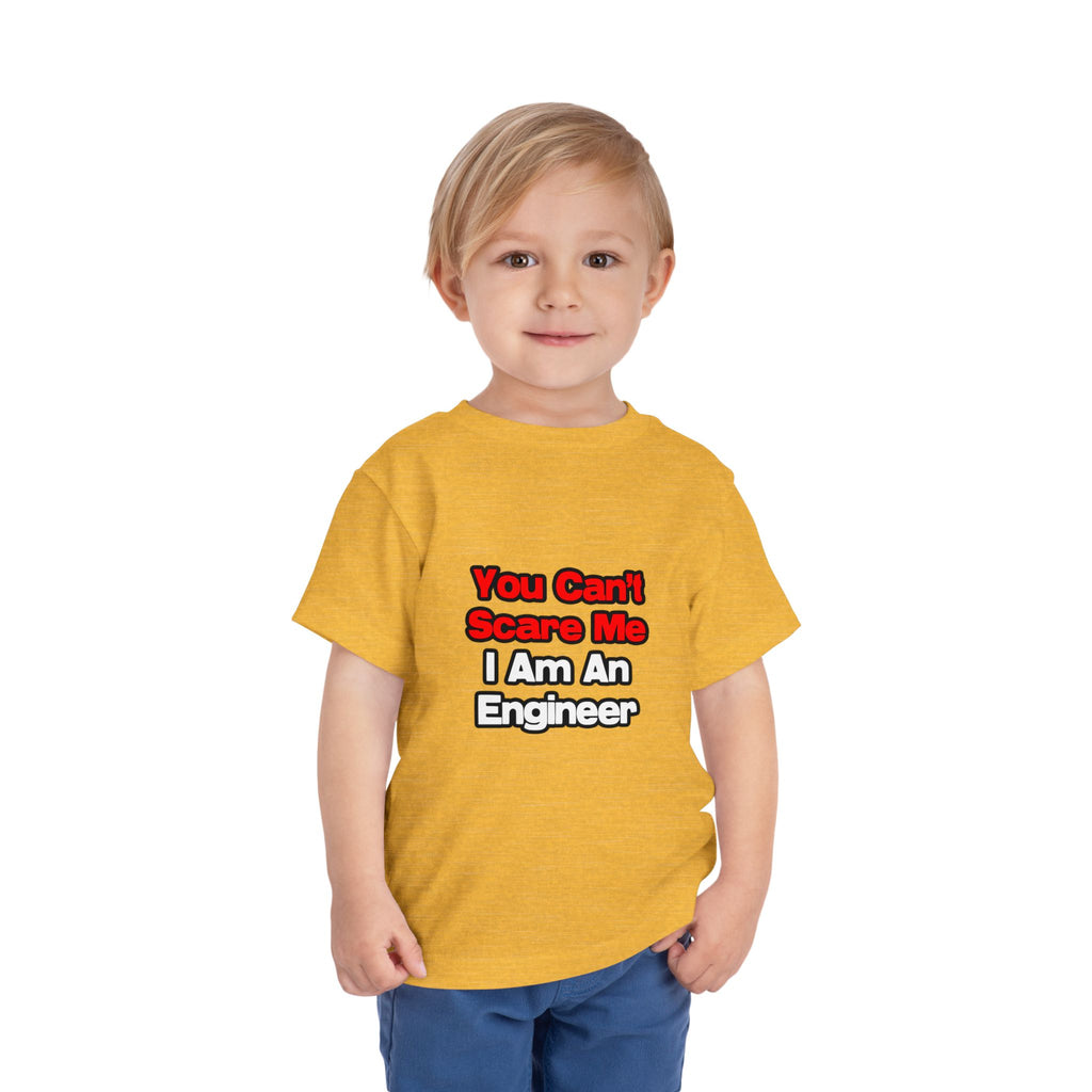 You Can't Scare Me...Engineer - Toddler Short Sleeve Tee