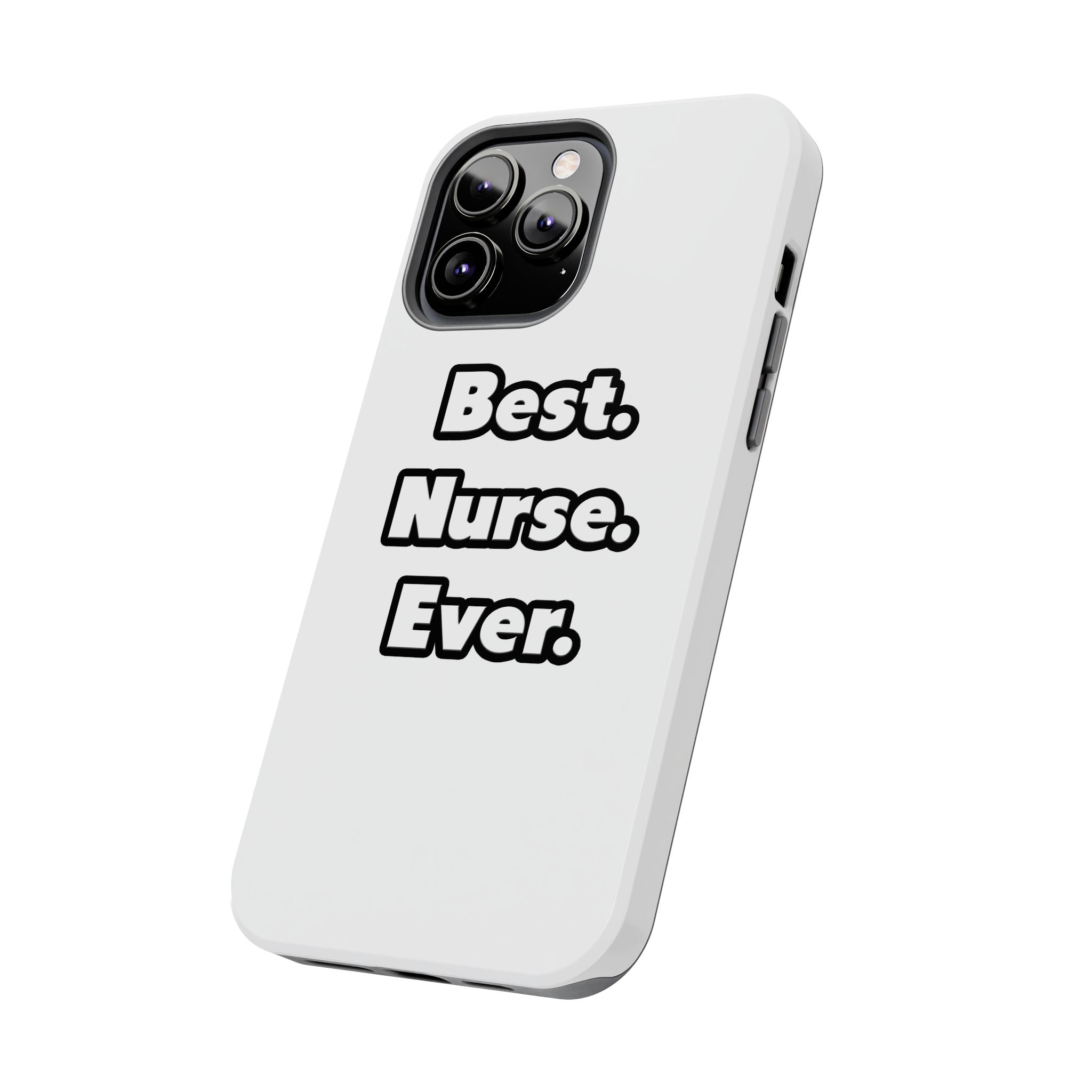 Best. Nurse. Ever - Tough Phone Cases